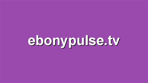 More Info. . Ebony pulse tv
